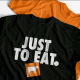 Just to eat