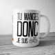 Mug tu manges donc je suis