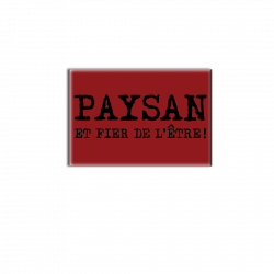 PAYSAN FIER DE L'ETRE - magnet frigo