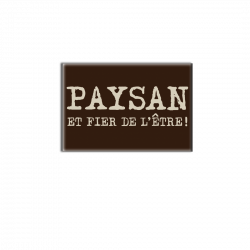 PAYSAN FIER DE L'ETRE - magnet frigo