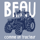 Sweat Beau comme un tracteur